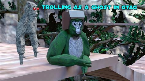 Trolling As A Ghost In Gorilla Tag Youtube