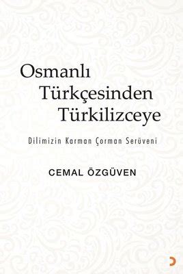 Osmanl T Rk Esinden T Rkilizceye Dilimizin Karman Orman Ser Veni