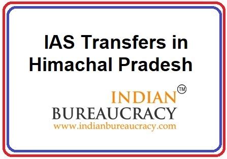 Major Reshuffle In Himachal Pradesh Indian Bureaucracy News Indian