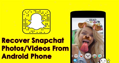 Guide How To Recover Snapchat Photos Videos From Android Phones