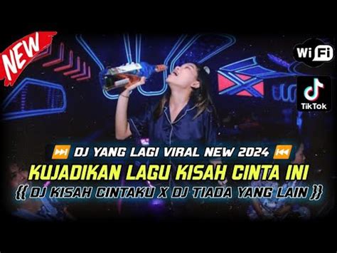 DJ YANG LAGI VIRAL NEW 2024 KUJADIKAN LAGU KISAH CINTA INI X DJ