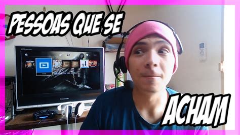 COMO LIDAR PESSOAS QUE SE ACHAM YouTube