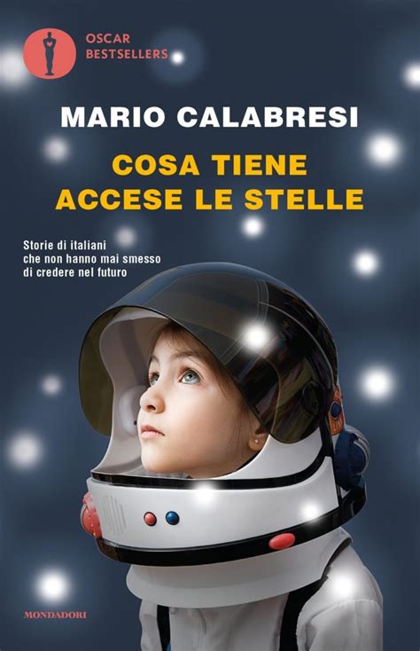 Cosa Tiene Accese Le Stelle Mondadori Libro Di Mario Calabresi