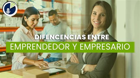 La Diferencia Entre Emprendedor Y Empresario YouTube