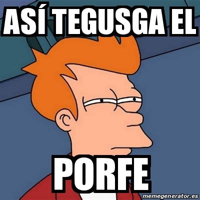 Meme Futurama Fry ASÃ tegusga el porfe 19648812