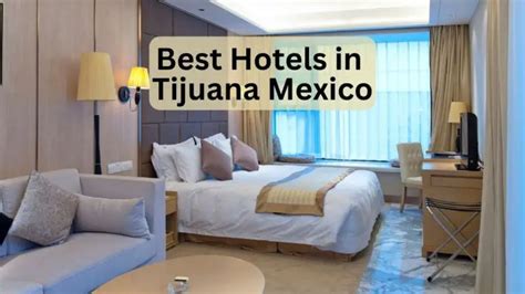 9 Best Hotels in Tijuana Mexico | InfoVacay