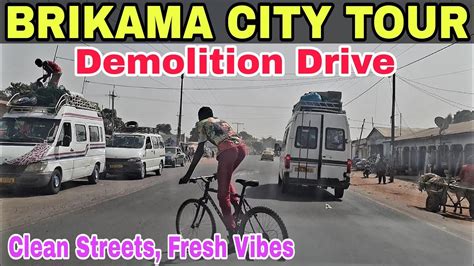 Brikama City Unveiled Demolition Drive Update Urban Renewal In