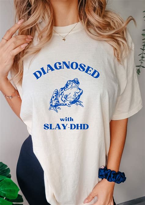 Diagnosed With Slay Dhd Funny Adhd Shirt Frog T Shirt Dumb Y2k Shirt