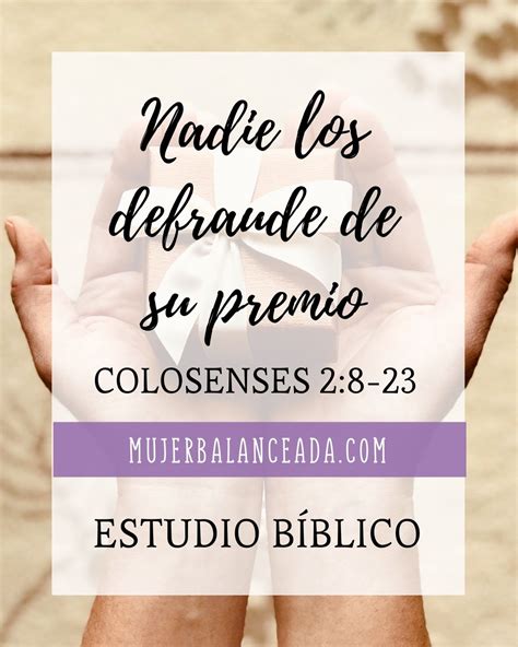 Nadie Los Defraude De Su Premio: Estudio De Colosenses 2:8-23 | Mujer ...