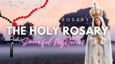 Today Holy Rosary Sorrowful Mysteries Rosary Tuesdayjuly