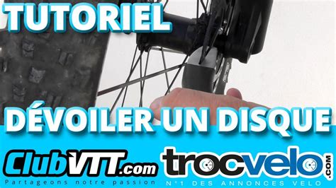 Comment dévoiler un disque de frein vtt Tutoriel disque de frein et