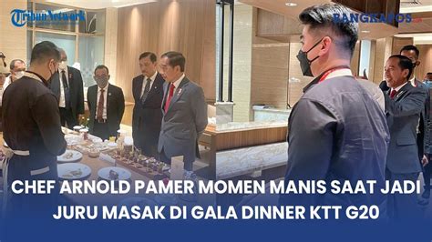 Chef Arnold Pamer Momen Manis Saat Jadi Juru Masak Di Gala Dinner Ktt