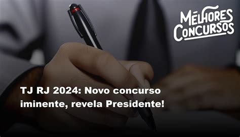 Tj Rj Novo Concurso Iminente Revela Presidente