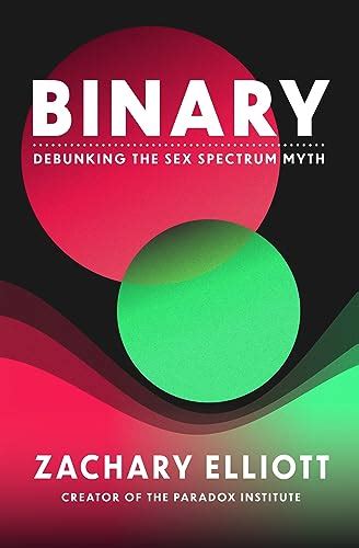 Binary Debunking The Sex Spectrum Myth Ebook Elliott Zachary