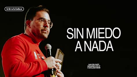 SIN MIEDO A NADA Iván Delgado Ekklesia Miami YouTube