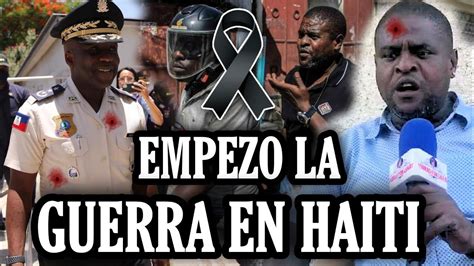 Noticia De Ultimo Minuto Llego El Fin De Haiti Hoy Mismo Youtube