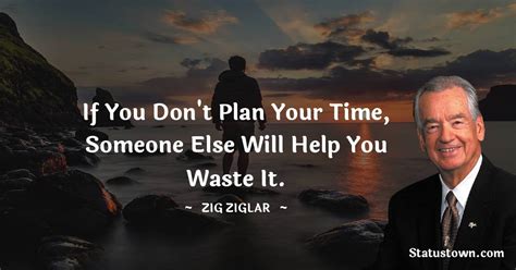 If You Dont Plan Your Time Someone Else Will Help You Waste It Zig