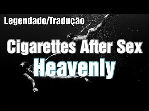 Heavenly Cigarettes After Sex YouTube