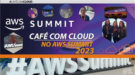 Aws Summit O Que Essa Confer Ncia E Como Foi A Edi O Do Aws