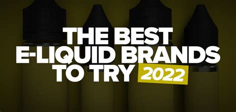 The Best E-Liquid brands To Try 2022