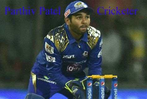 Parthiv Patel Cricketer, Batting, IPL, wife, family, age, height and more