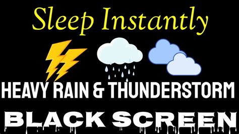 Sleep Instantly With Heavy Rain And Thunderstorm Sounds Black Screen