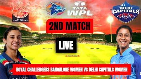 Rcb Women Vs Dc Women Nd Match Live Wpl Rcbw Vs Dcw Youtube