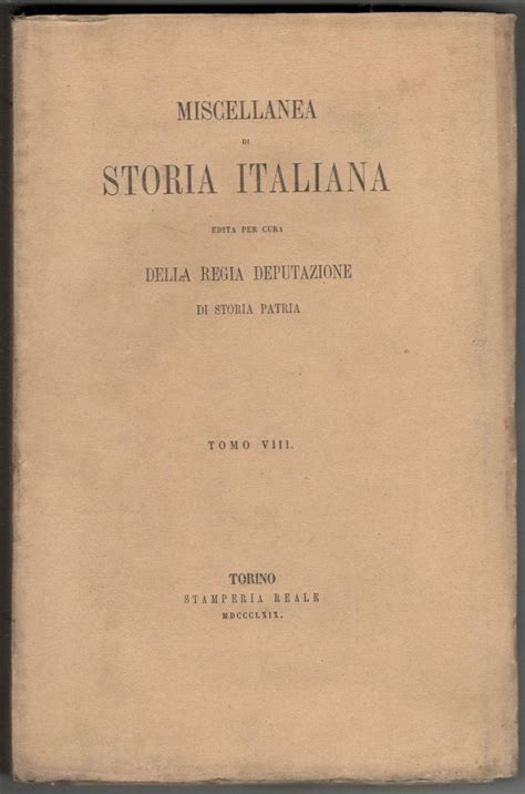 Miscellanea Di Storia Italiana Edita Per Cura Della Regia Deputazione