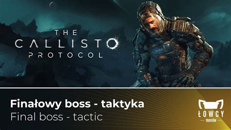 The Callisto Protocol Taktyka Na Fina Owego Boss Final Boss