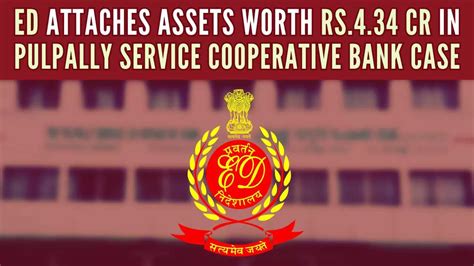 Pulpally Service Cooperative Bank Case Ed Attaches Assets