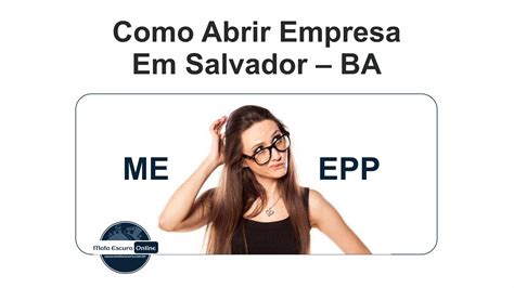 Como Abrir Empresa Em Salvador BA ME Ou EPP