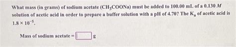 Solved What Mass In Grams Of Sodium Acetate Ch Coona Chegg