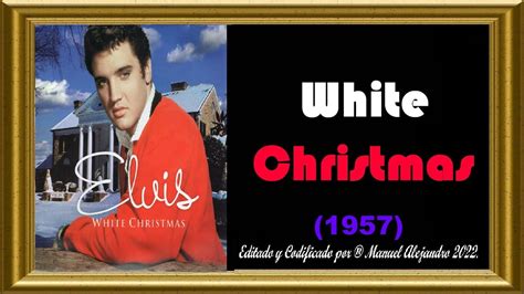 Elvis Presley White Christmas ℗ 1957 Audio Hq Fotoclip Navidad 1080p ® Manuel Alejandro 2022