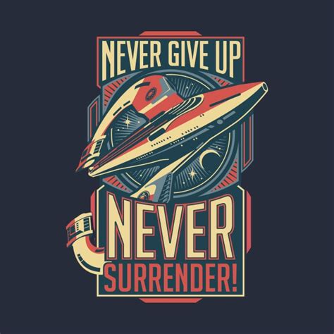 Never Surrender T Shirt The Shirt List