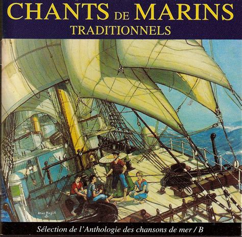 Chants De Marins Traditionnels Anthologie Des Chansons De Mer Cabestan