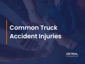 5 Most Common Truck Accident Injuries Callender Bowlin