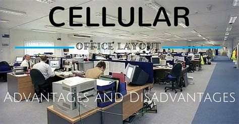 Cellular Office Layout Advantages and Disadvantages - Wisestep