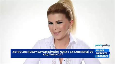 Astrolog Nuray Sayar Kimdir Nuray Sayar Nereli Ve Ka Ya Nda