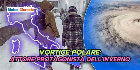 Vortice Polare Protagonista Dell Inverno Le Conseguenze Meteo METEO