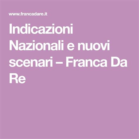 Indicazioni Nazionali E Nuovi Scenari Franca Da Re Indice