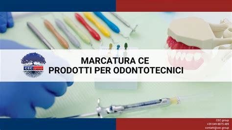 Marcatura Ce Prodotti Per Odontotecnici Cec Group Ti Aiuta