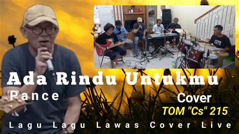 Ada Rindu Untukmu Pance Cover Tom Cs Youtube