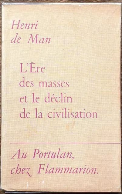 Henri De Man L Re Des Masses Et Le D Clin De La Civilisation Au