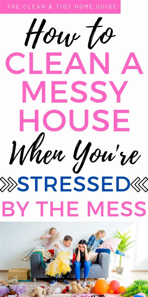 How To Clean And Tidy Your Messy House Quickly When Youre Embarrassed