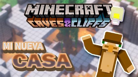 Minecraft 1 18 Capitulo 4 Ya Tengo Casa 🏠 Youtube