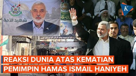 Reaksi Dunia Usai Pemimpin Hamas Ismail Haniyeh Terbunuh Di Iran Youtube