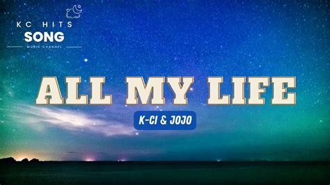 K Ci Jojo All My Life Lyrics Youtube