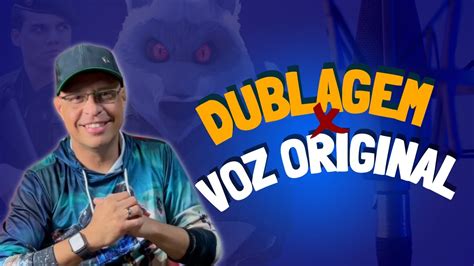 Dublagem X Voz Original Youtube