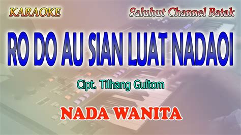 Ro Do Au Sian Luat Nadao I Ll Karaoke Batak Ll Cipt Tilhang Gultom Ll