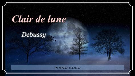 ドビュッシー『月の光』 Debussy Clair De Lune Youtube